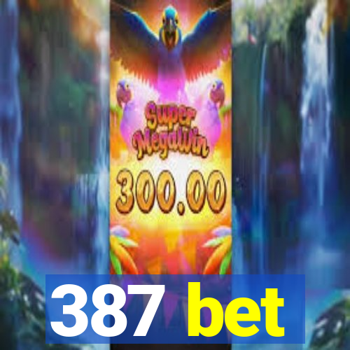 387 bet